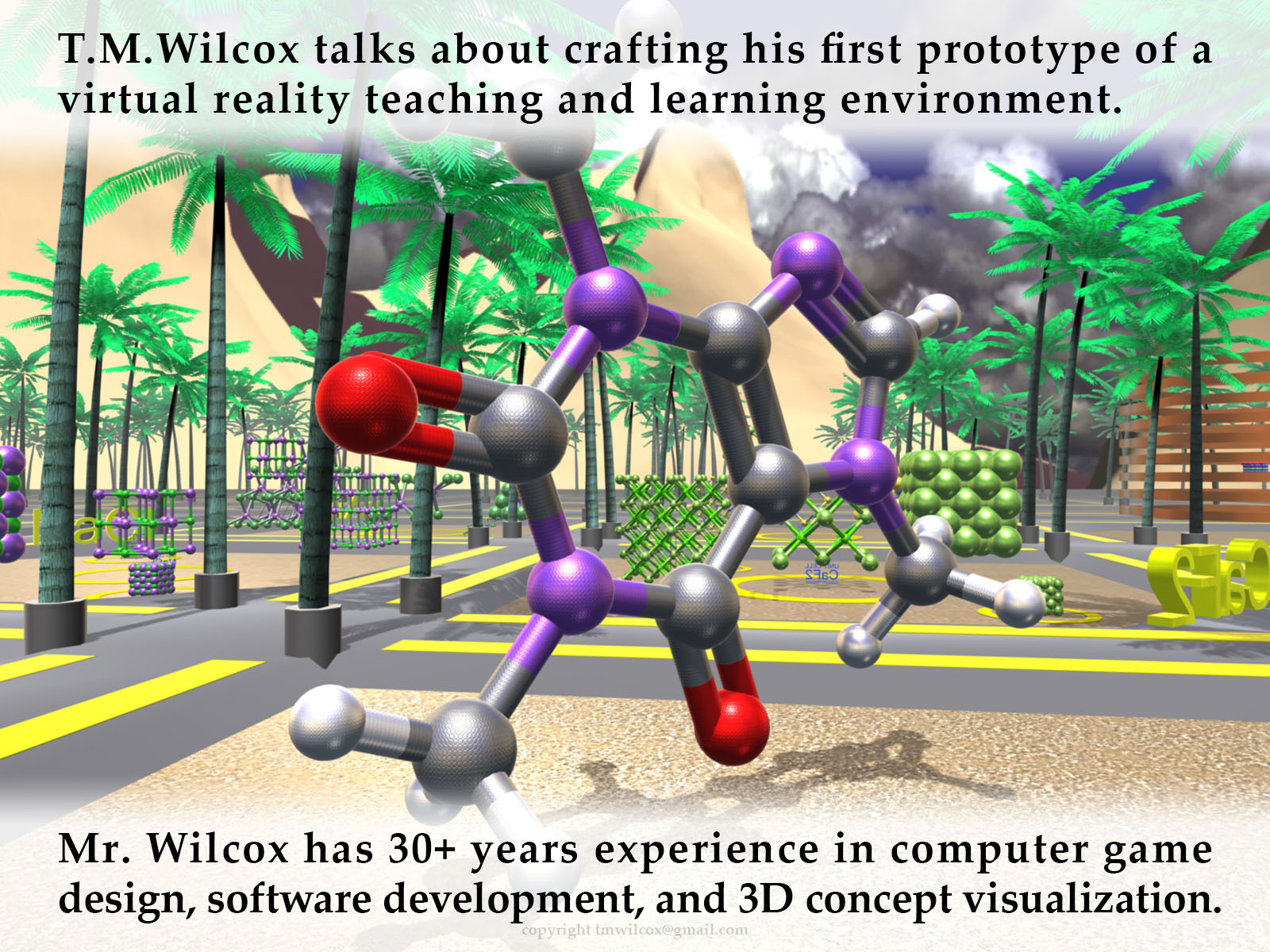 T.M.Wilcox talks about crafting his first prototype of a virtual reality teaching and learning environment. Mr. Wilcox has 30+ years experience in computer game design, software development, and 3D concept visualization.